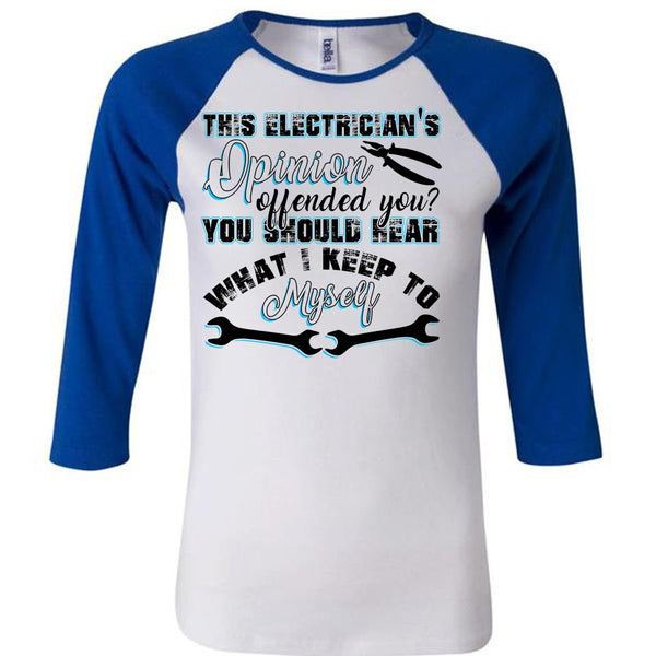 This Electrician's Opinion Offended You T Shirt, I Love Electrician T Shirt, Awesome T-Shirts