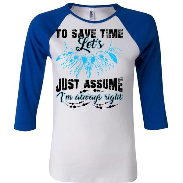 To Save The Let's Just Assume T Shirt, I Love My Life T Shirt, Awesome T-Shirts