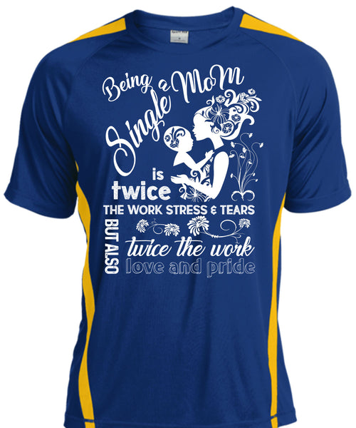 Being A Single Mom T Shirt, Twice The Work Love And Pride T Shirt, Cool Shirt