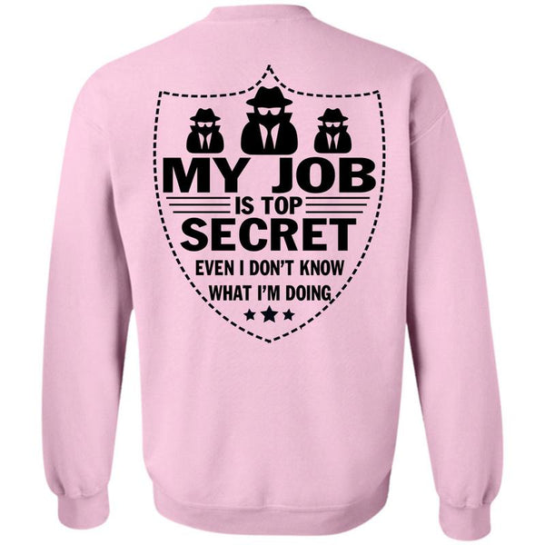 Being A Police T Shirt, My Job Is Top Secret Sweatshirt