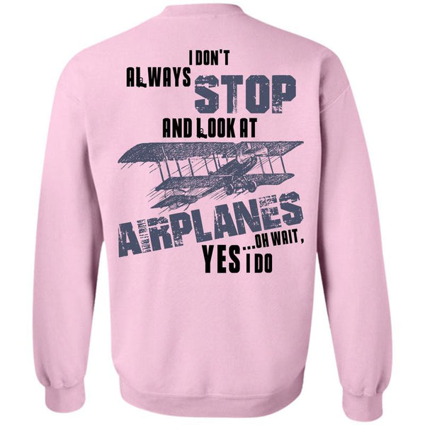 Being A Pilot T Shirt, I Don't Always Stop Sweatshirt