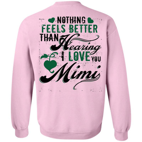 Being A Mom T Shirt, Nothing Feels Better Than Hearing Sweatshirt