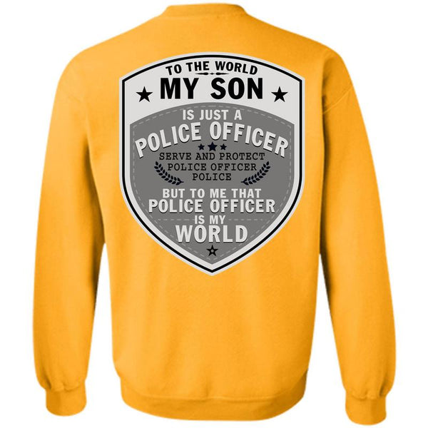 Being A Police T Shirt, To The World My Son Just A Police Officer Sweatshirt