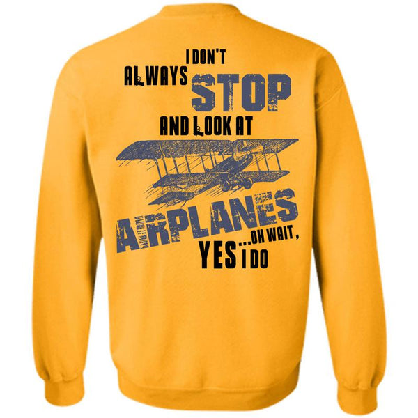 Being A Pilot T Shirt, I Don't Always Stop Sweatshirt