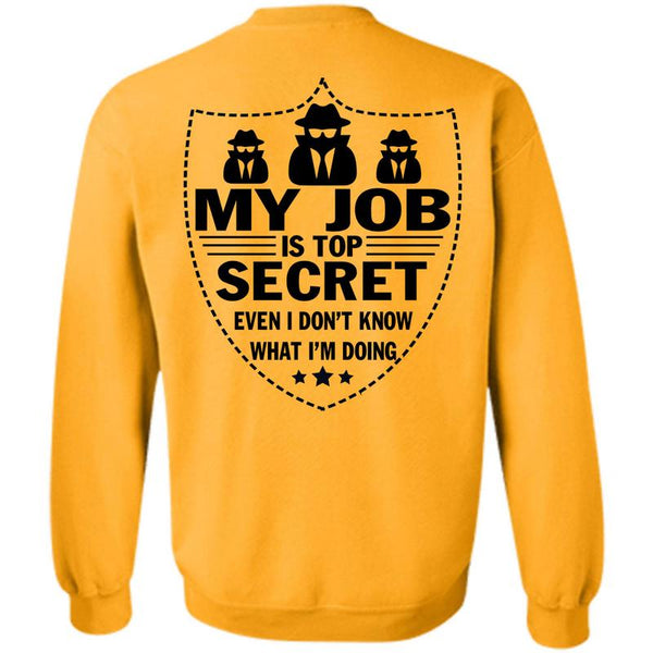 Being A Police T Shirt, My Job Is Top Secret Sweatshirt
