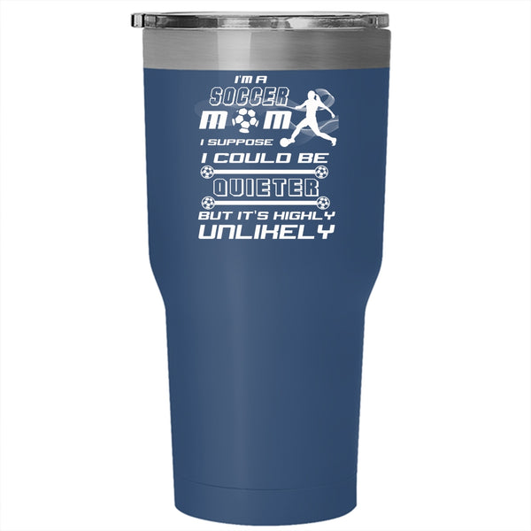 I'm A Soccer Mom Tumbler 30 oz Stainless Steel, Cool Gift For Football Mom Travel Mug
