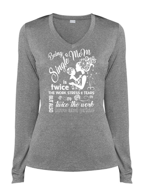 Being A Single Mom T Shirt, Twice The Work Love And Pride T Shirt, Cool Shirt (Ladies LS Heather V-Neck)