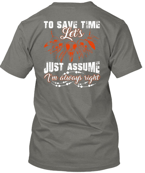 To Save The Let's Just Assume T Shirt, I'm Always Right T Shirt