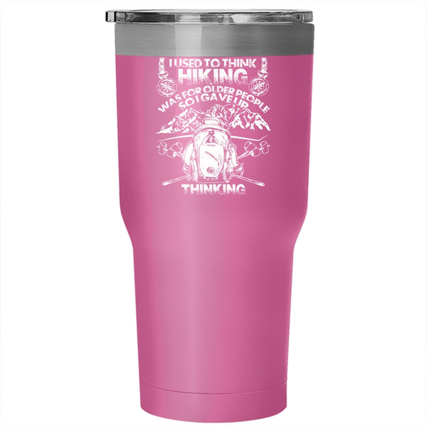 I Used To Think Hiking Was For Older People Tumbler 30 oz Stainless Steel, Funny Travel Mug