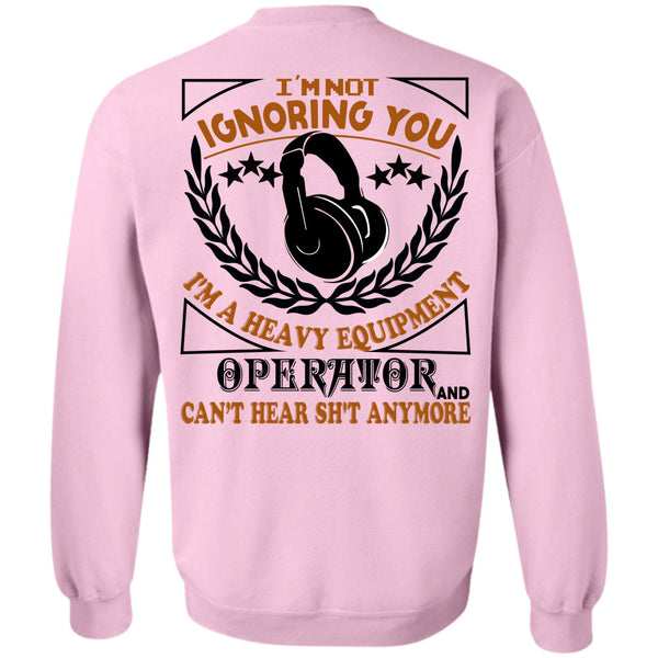 Being A Operator T Shirt, I'm Not Ignoring You Sweatshirt