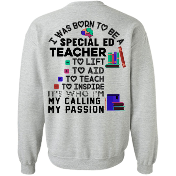 Being A Teacher T Shirt, I Was Born To Be A Special ED Teacher Sweatshirt