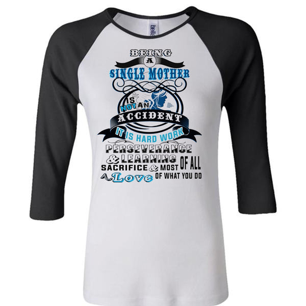 Being A Single Mother Is Not An Accident T Shirt, My Life T Shirt
