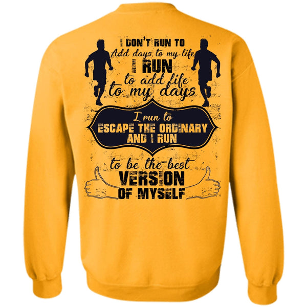 Being A Runner T Shirt, I Don't Run To Add Days To My Life Sweatshirt