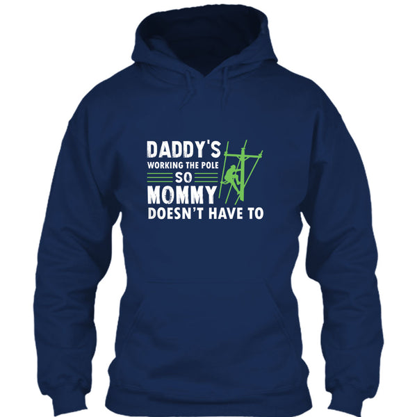 Daddy's Working The Pole So Mommy Doesn't Have T Shirt, Coolest Lineman Dad T Shirt