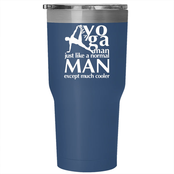I'm A Yoga Man Tumbler 30 oz Stainless Steel, Just Like A Normal Man Except Much Cooler Travel Mug