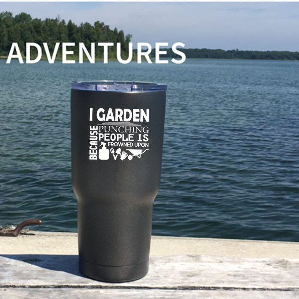 I Garden Tumbler 30 oz Stainless Steel, Punching People Is Frowned Upon Travel Mug