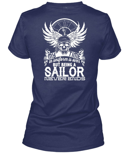 Being A Sailor Never Ends T Shirt, My Time In Uniform Is Over T Shirt