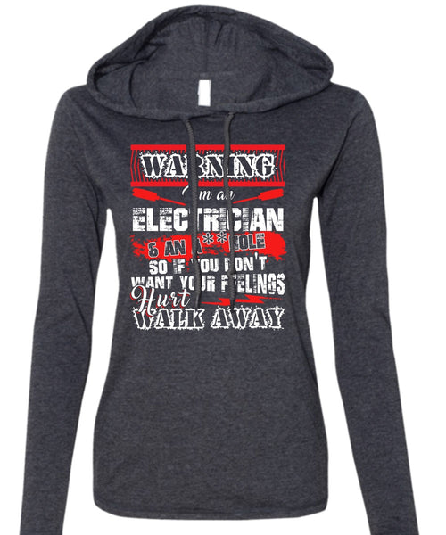 I'm An Electrician T Shirt, Hurt Walk Away T Shirt (Anvil Ladies Ringspun Hooded)