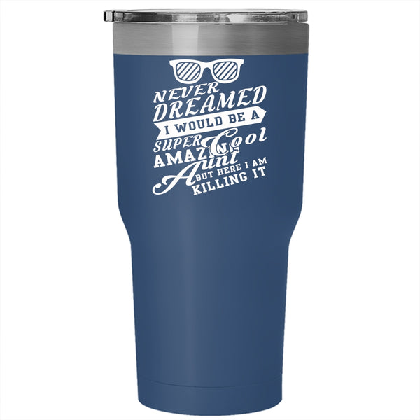 I Would Be A Cool Amazing Aunt Tumbler 30 oz Stainless Steel, My Sister Travel Mug