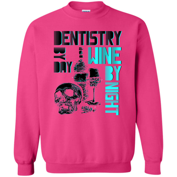 I Am A Dentist T Shirt, Dentistry By Day Sweatshirt