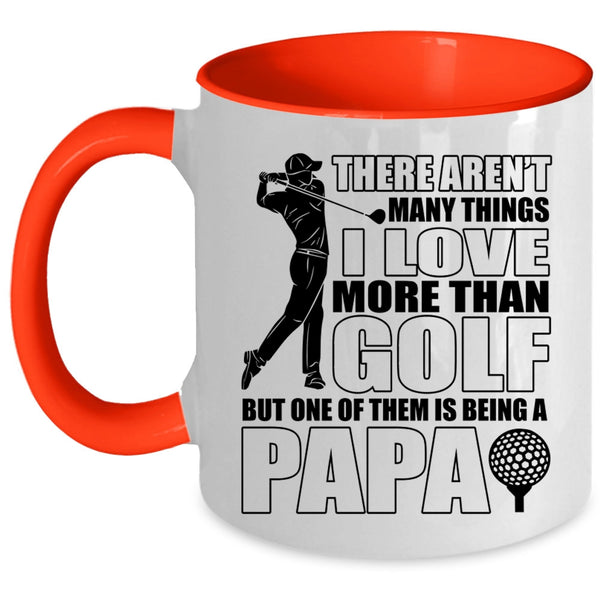 Being A Papa Coffee Mug, I Love More Than Golf Accent Mug