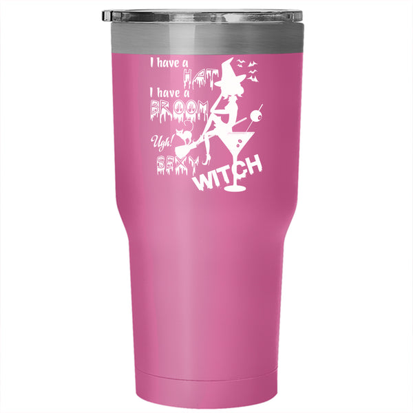 I Have A Hat Tumbler 30 oz Stainless Steel, I Have A Broom Travel Mug