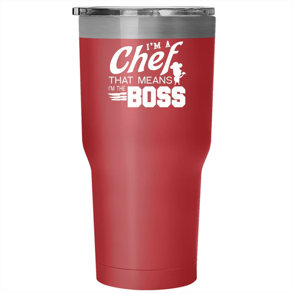 I'm A Chef That Means I'm The Boss Tumbler 30 oz Stainless Steel, Cool Job Travel Mug