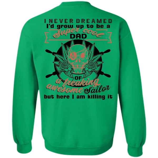 Being A Sailor T Shirt, I'd Grow Up To Be A Cool Dad Sweatshirt
