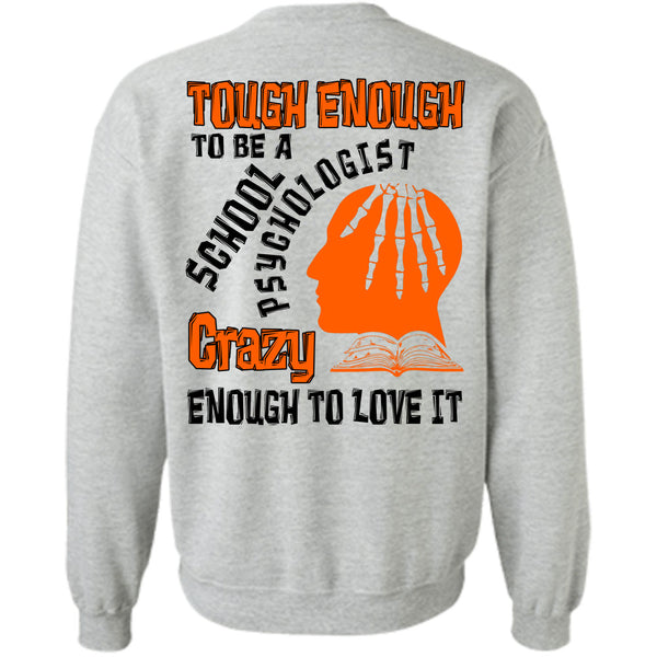 Being A Psychologist T Shirt, Tough Enough To Be A School Psychologist Sweatshirt