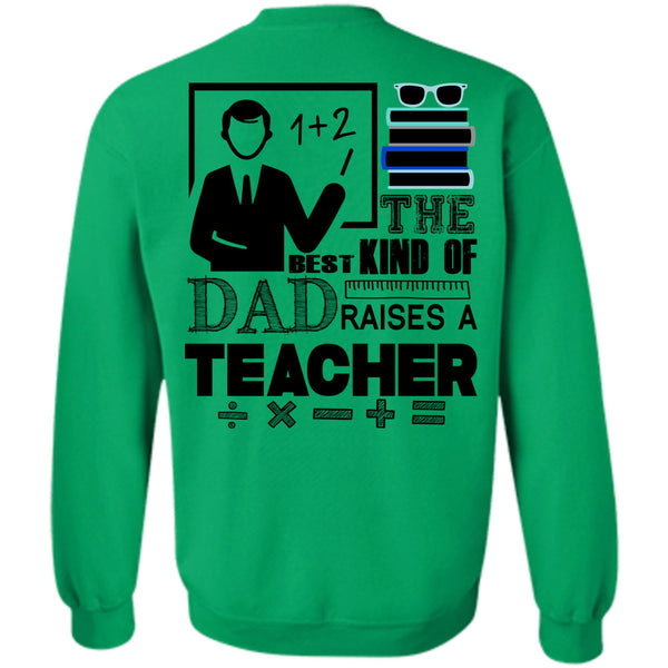 Being A Teacher T Shirt, The Best Kind Of Dad Raises A Teacher Sweatshirt