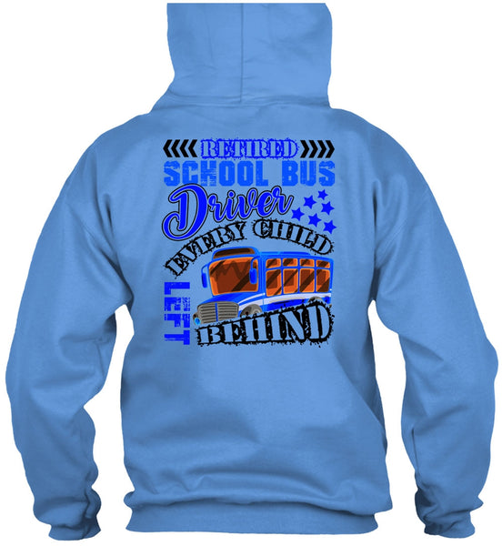Retired School Bus Driver T Shirt, Every Child Behind T Shirt