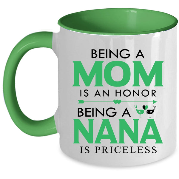 Being A Nana Is Priceless Coffee Mug, Being A Mom Is An Honor Accent Mug