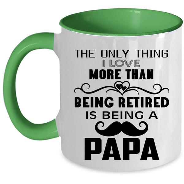 Being A Papa Coffee Mug, I Love More Than Being Retired Accent Mug