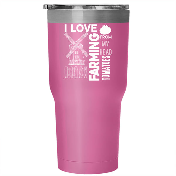 I Love Farming From My Head Tomatoes Tumbler 30 oz Stainless Steel, Farming Travel Mug