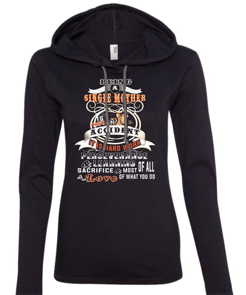 Being A Single Mother Is Not An Accident T Shirt, Loves T Shirt (Anvil Ladies Ringspun Hooded)