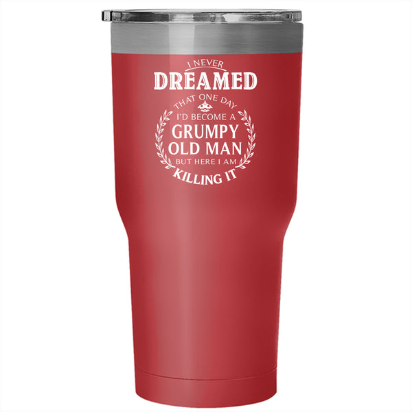 I'd Become A Grumpy Old Man Tumbler 30 oz Stainless Steel, Awesome Grandpa Travel Mug