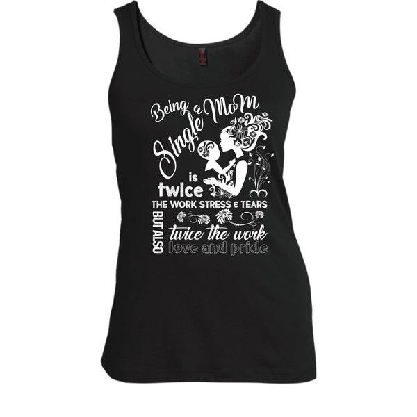 Being A Single Mom T Shirt, Twice Work Twice Stress T Shirt, Cool T Shirt