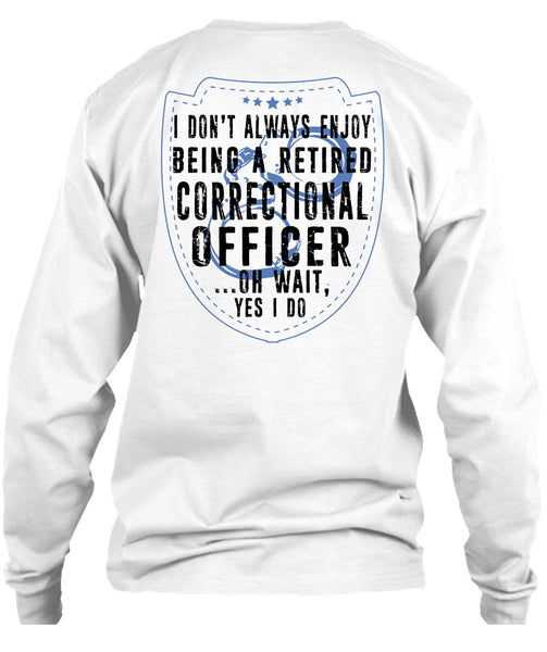 Being A Retired Correctional Officer T Shirt, I Love Correctional Officer T Shirt
