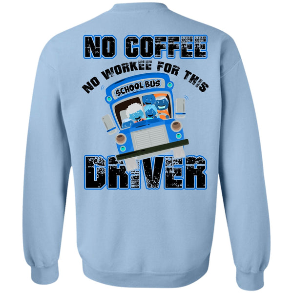I Love Bus T Shirt, No Workee For This School Bus Driver Sweatshirt