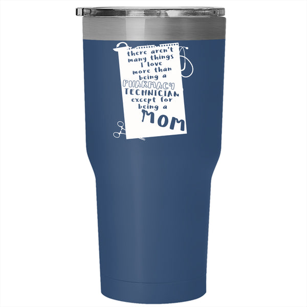 I Love Being A Pharmacy Technician Tumbler 30 oz Stainless Steel, Being A Mom Travel Mug