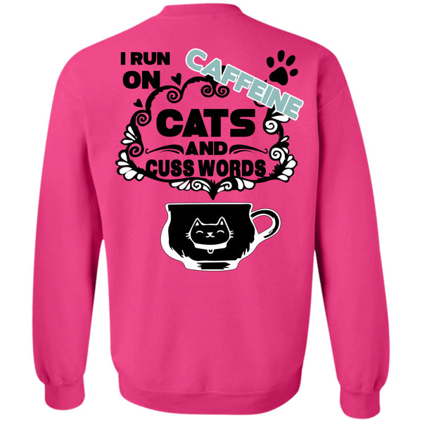 Being A Runner T Shirt, I Run On Caffeine Cats And Cuss Words Sweatshirt