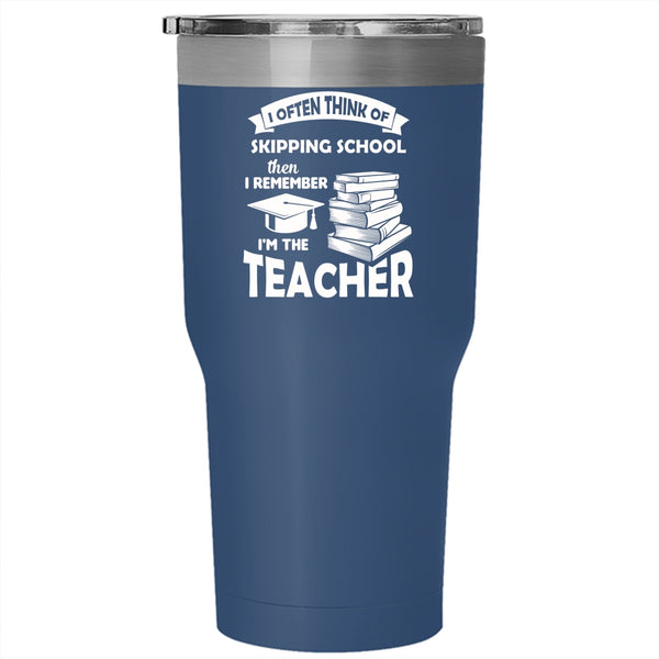 I Often Think Of Skipping School Mug, Cool Teacher Tumbler