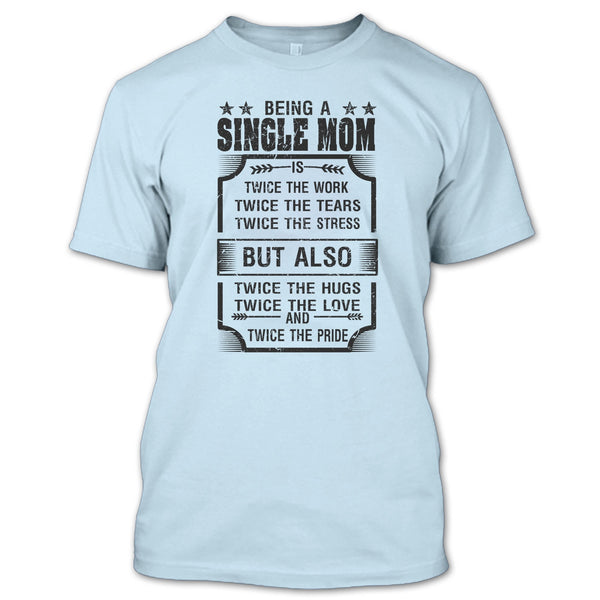 Being A Single Mom T Shirt, I Am A Single Mom T Shirt