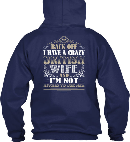 I Have A Crazy British Wife T Shirt, I'm Not Afraid To Use Her T Shirt