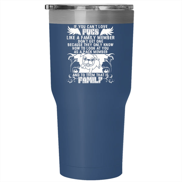 If You Can't Love Pugs Tumbler 30 oz Stainless Steel, I Love Pugs Travel Mug