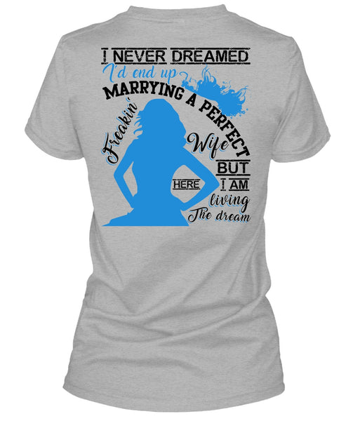 I'd End Up Marrying A Wife T Shirt, I Love Wife T Shirt