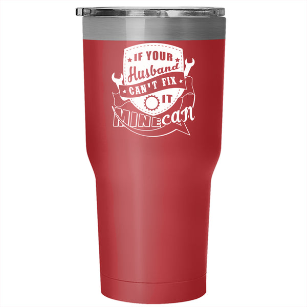If Your Husband Can't Fix It Mine Can Tumbler 30 oz Stainless Steel, Marry Travel Mug
