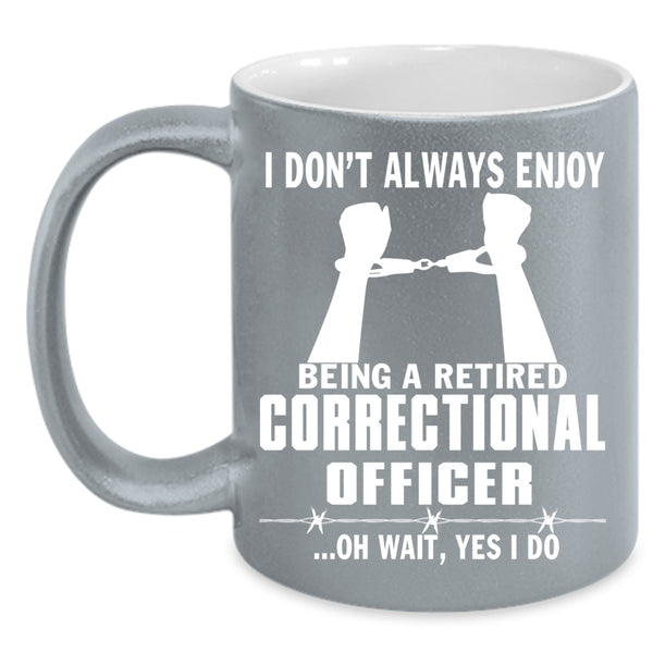 Being A Retired Correctional Officer Coffee Mug, Retired Coffee Cup
