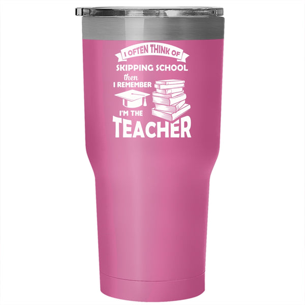 I Often Think Of Skipping School Mug, Cool Teacher Tumbler