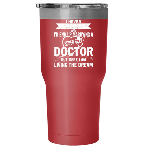 I'd End Up Marrying A Doctor Tumbler 30 oz Stainless Steel, I Love Doctor Travel Mug